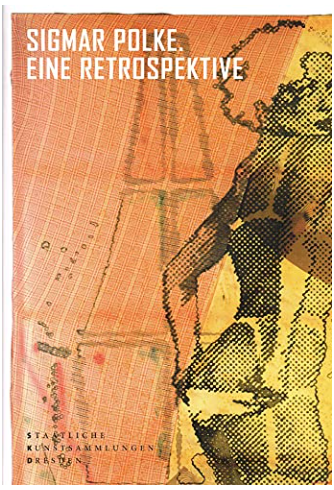 Sigmar Polke: Eine Retrospektive; Die Sammlungen Frieder Burda, Josef Froehlich, Reiner Speck