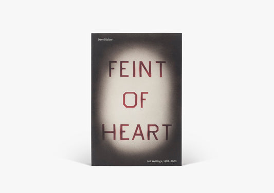 Feint of Heart: Art Writings 1982–2002