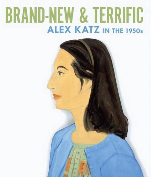 Brand-New and Terrific: Alex Katz in the 1950s.