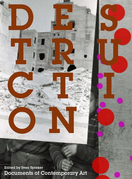 Destruction: (Documents of Contemporary Art) P