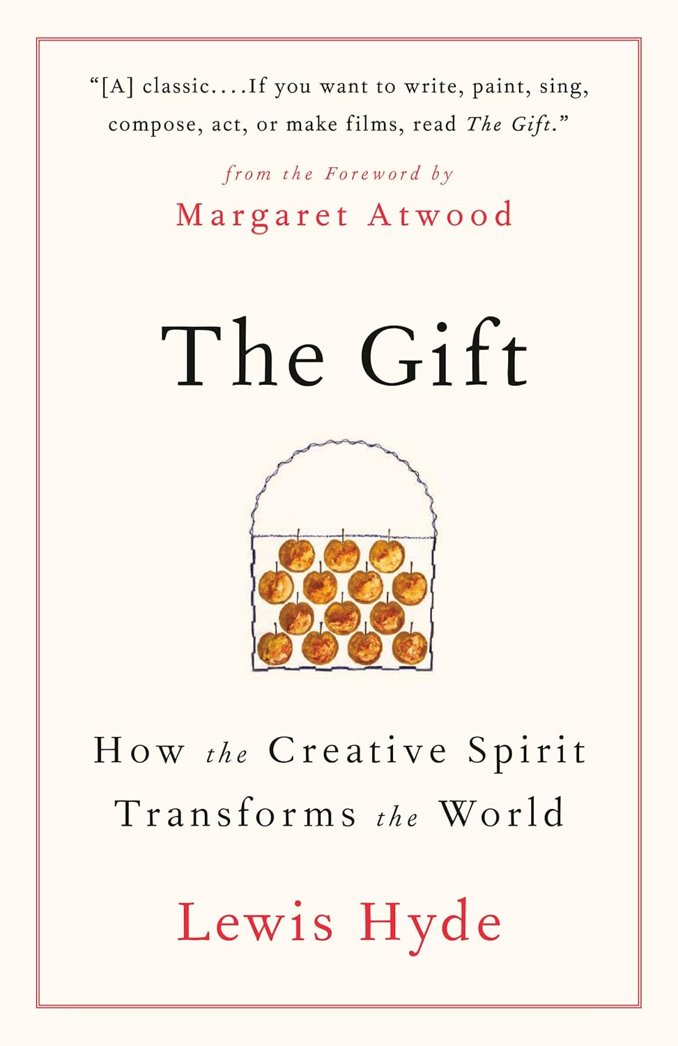 The Gift: How the Creative Spirit Transforms the World - Lewis Hyde