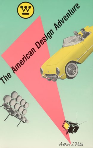 The American Design Adventure , Arthur J. Pulo (FINE)