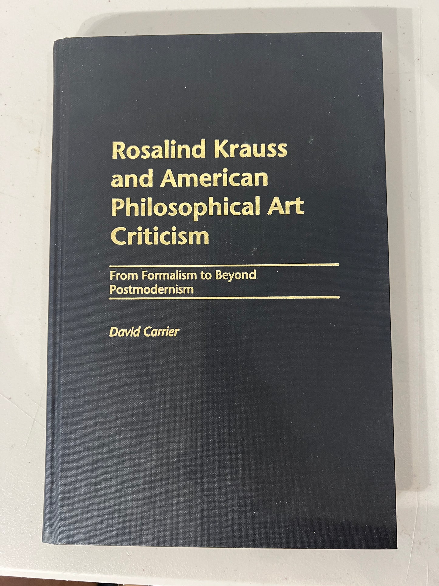 Rosalind Krauss and American Philosophical Art Criticism: From Formalism to Beyond Postmodernism