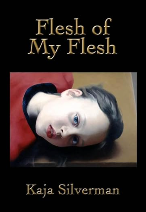 Flesh of My Flesh - Kaja Silverman