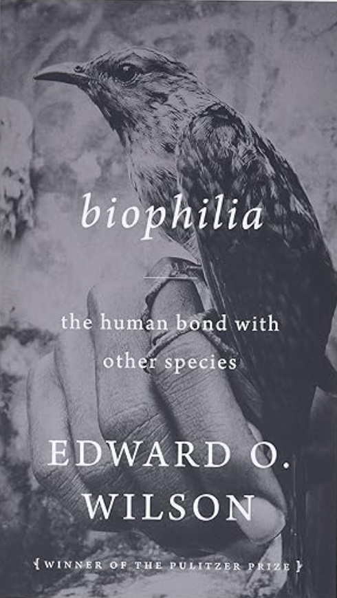 Biophilia - Edward O. Wilson