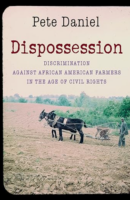 Dispossession: Discrimination Against African American Farmers in the Age of Civil Rights