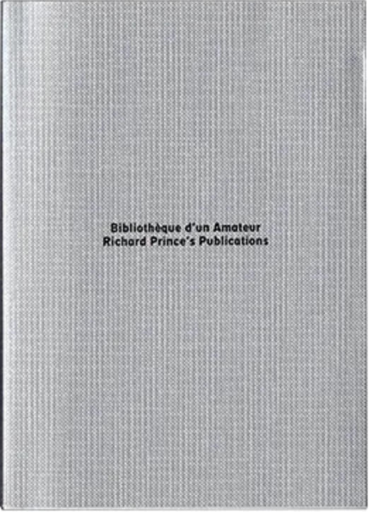 Bibliothèque d’un amateur, Richard Prince’s Publications 1981-2014