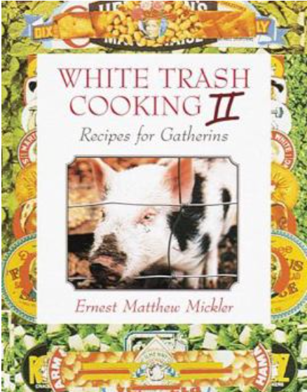 White Trash Cooking II: Recipes for Gatherins