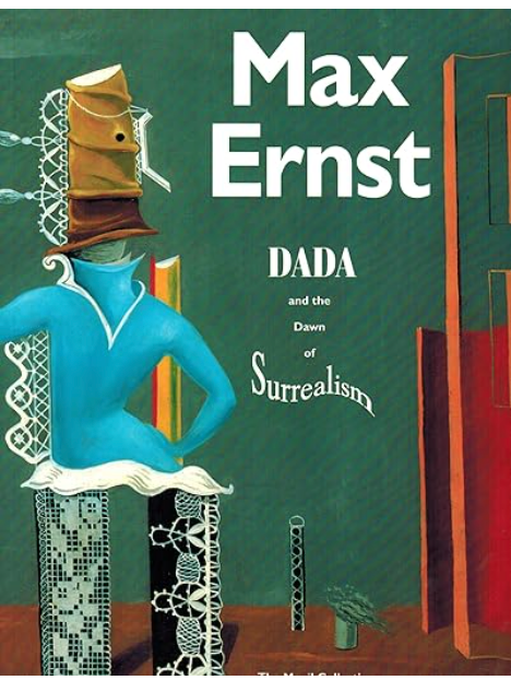 Max Ernst: Dada and the Dawn of Surrealism