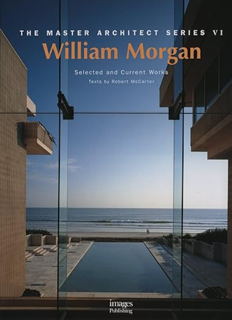 William Morgan Architects: Master Architect Series VI: Selected and Current Works