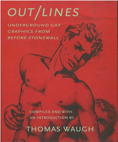 Out/Lines: Gay Underground Erotic Graphics From Before Stonewall