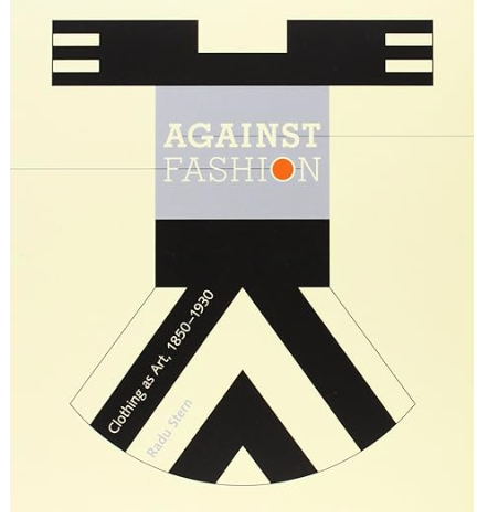 Against Fashion: Clothing As Art, 1850–1930