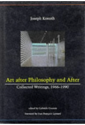 Art After Philosophy and After: Collected Writings, 1966-1990