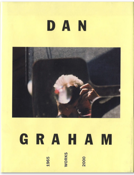 Dan Graham: Works 1965-2000