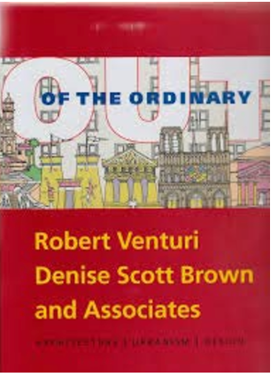 Out of the Ordinary: Robert Venturi, Denise Scott Brown and Associates Architecture, Urbanism, Design