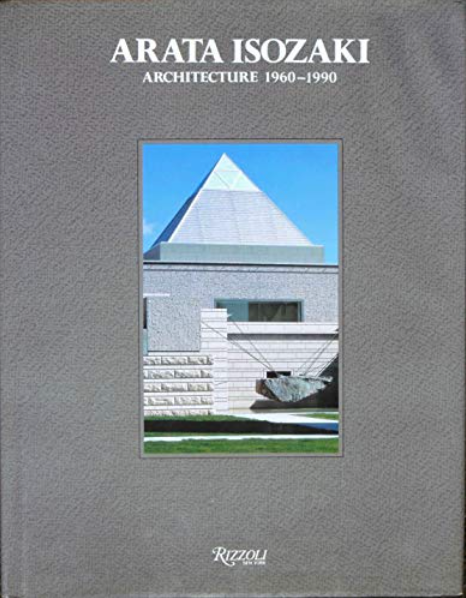 Arata Isozaki: Architecture 1960-1990