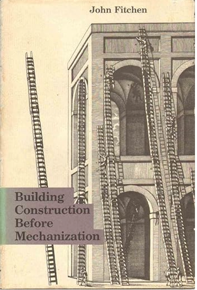 Building Construction Before Mechanization