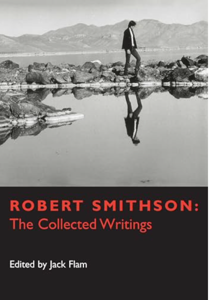 Robert Smithson: The Collected Writings