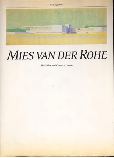 Mies Van Der Rohe: The Villas and Country Houses