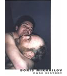 Boris Mikhailov: Case History: Homeless People in Ukraine