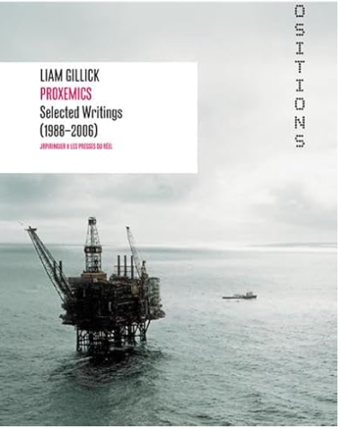 Liam Gillick: Proxemics Selected Essays, 1988-2006