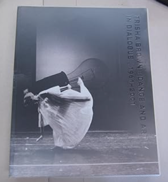 Trisha Brown: Dance and Art in Dialogue, 1961-2001