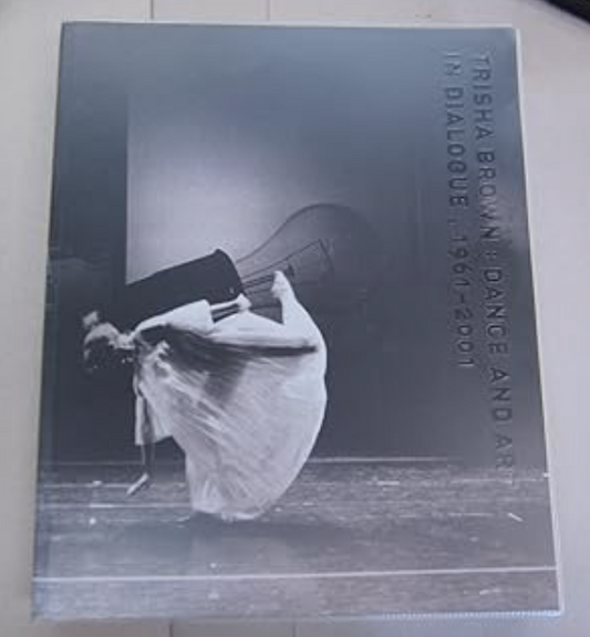 Trisha Brown: Dance and Art in Dialogue, 1961-2001