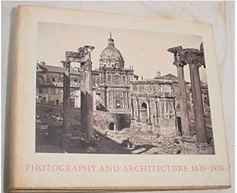 Photography and Architecture: 1839-1939