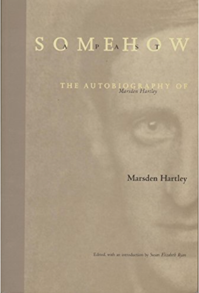 Somehow a Past: The Autobiography of Marsden Hartley