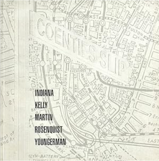 Indiana, Kelly, Martin, Rosenquist, Youngerman at Coenties Slip: January 16-February 13, 1993