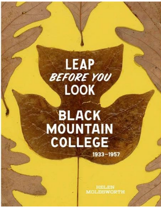 Leap Before You Look: Black Mountain College 1933–1957