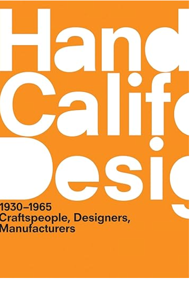 A Handbook of California Design, 1930-1965: Craftspeople, Designers, Manufacturers&nbsp;