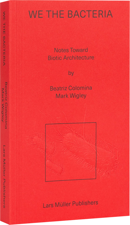 We the Bacteria: Notes Toward Biotic Architecture