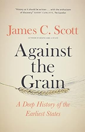 Against the Grain by James C. Scott