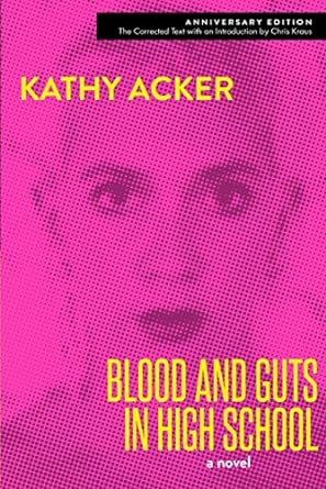 Blood and Guts in High School - Kathy Acker