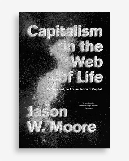 Capitalism in the Web of Life by Jason W. Moore